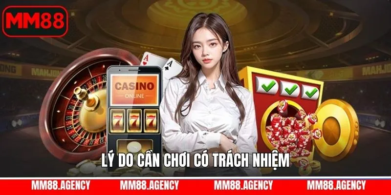 Một số lý do thành viên nên chơi có trách nhiệm Một số lý do thành viên nên chơi có trách nhiệm